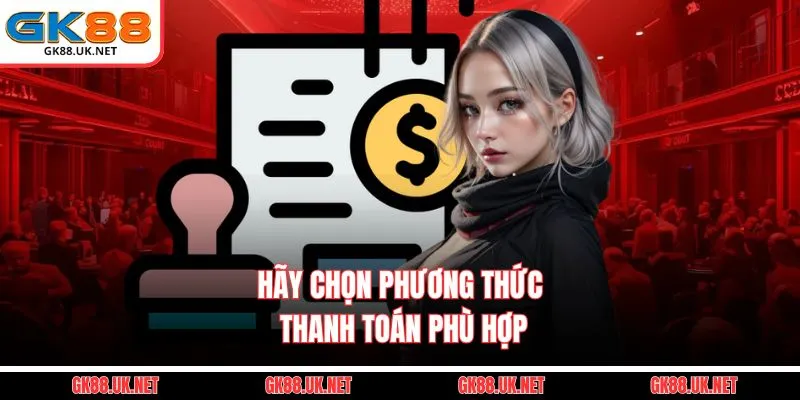 Hãy chọn phương thức thanh toán phù hợp