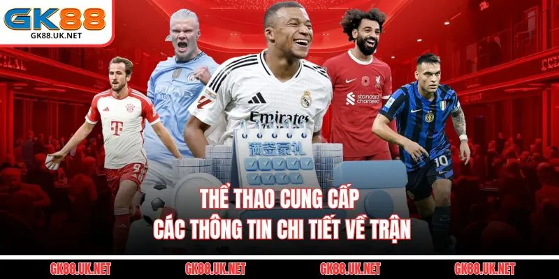Thể thao cung cấp các thông tin chi tiết về trận